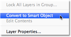 Choosing the Convert to Smart Object command from the Layers panel menu.